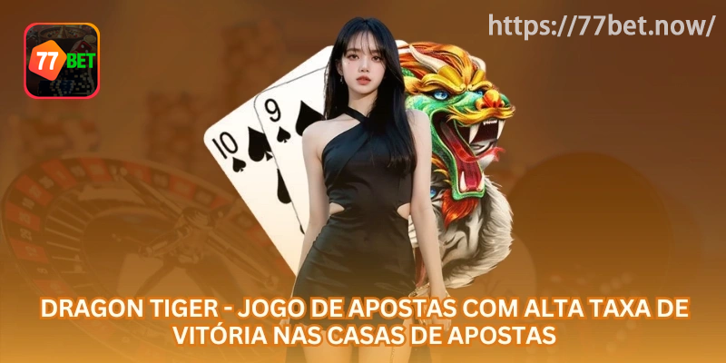 Dragon Tiger Online: Guia de Regras, Apostas e Gestão de Banca no Brasil