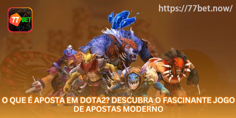 Apostas em Dota 2 Online: Guia de Mercados, Odds e Gestão de Banca no Brasil